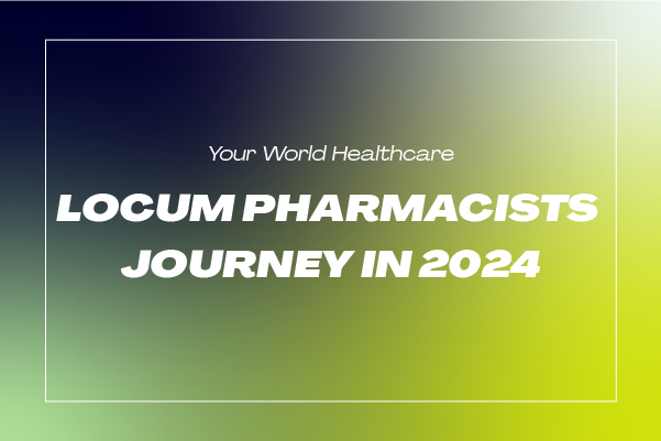 View Locum Pharmacists 2024 Journey with Your World